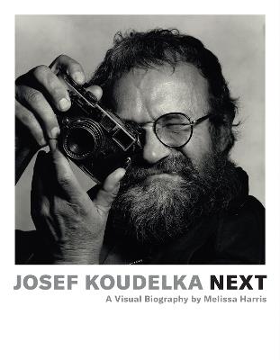 Josef Koudelka: Next: A Visual Biography by Melissa Harris - Melissa Harris - cover