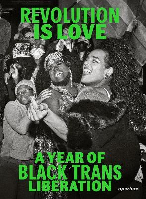 Revolution is Love: A Year of Black Trans Liberation - cover