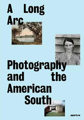 A Long Arc: Photography and the American South: Since 1845 - cover