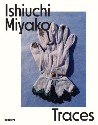Ishiuchi Miyako: Traces - cover