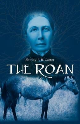 The Roan - Shirley F B Carter - cover