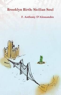 Brooklyn Birth: Sicilian Soul - F Anthony D'Alessandro - cover