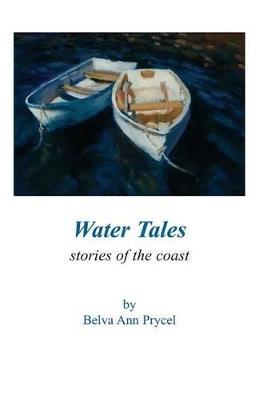 Water Tales: Stories of the Coast - Belva Ann Prycel - cover