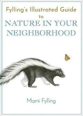 Fylling's Illustrated Guide to Nature in Your Neighborhood - Marni Fylling - cover