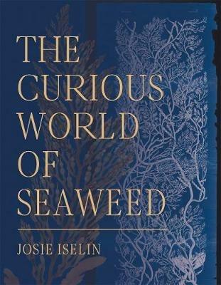 The Curious World of Seaweed - Josie Iselin - cover
