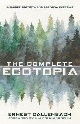 The Complete Ecotopia - Ernest Callenbach - cover