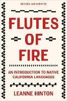 Flutes of Fire: An Introduction to Native California Languages Revised and Updated - Leanne Hinton - cover