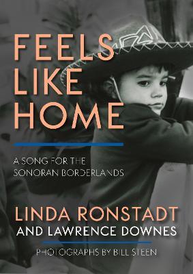 Feels Like Home: A Song for the Sonoran Borderlands - Linda Ronstadt,Lawrence Downes - cover