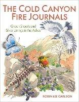 The Cold Canyon Fire Journals: Green Shoots and Silver Linings in the Ashes - Robin Lee Carlson - cover