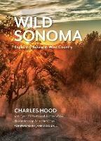 Wild Sonoma: Exploring Nature in Wine Country - Charles Hood - cover