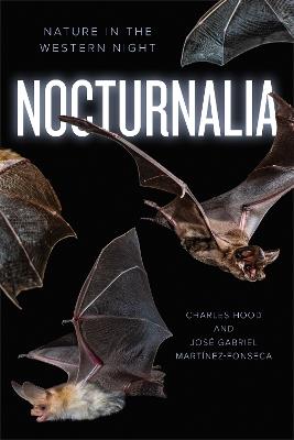 Nocturnalia: Nature after Dark in the Wild West - Charles Hood,José Gabriel Martínez-Fonseca - cover