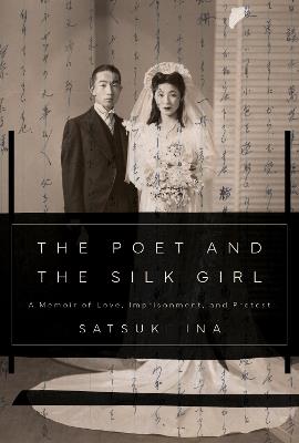 The Poet and the Silk Girl: A Memoir of Love, Imprisonment, and Protest - Satsuki Ina - cover