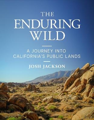 The Enduring Wild: A Journey into California's Public Lands - Josh Jackson - cover