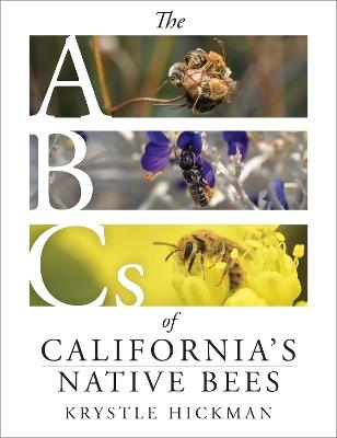The ABCs of California's Native Bees - Krystle Hickman - cover