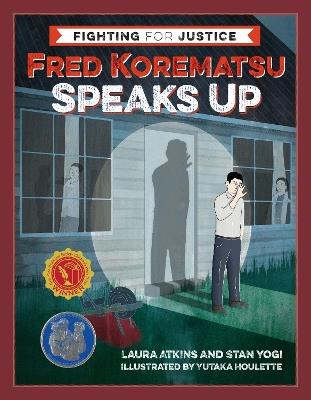 Fred Korematsu Speaks Up - Laura Atkins,Stan Yogi - cover