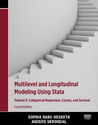 Multilevel and Longitudinal Modeling Using Stata, Volume II: Categorical Responses, Counts, and Survival - Sophia Rabe-Hesketh,Anders Skrondal - cover