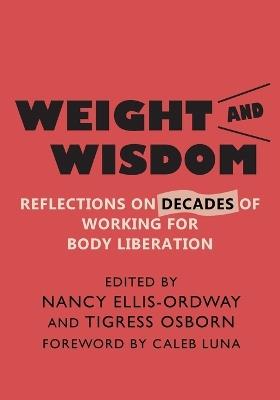 Weight and Wisdom: Reflections on Decades of Working for Body Liberation - cover
