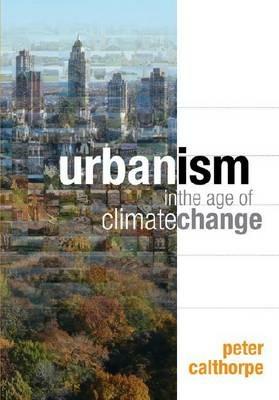 Urbanism in the Age of Climate Change - Peter Calthorpe - cover