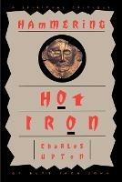 Hammering Hot Iron: A Spiritual Critique of Bly's Iron John - Charles Upton - cover