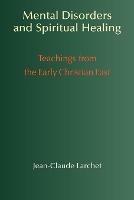 Mental Disorders & Spiritual Healing: Teachings from the Early Christian East
