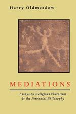 Mediations: Essays on Religious Pluralism & the Perennial Philosophy
