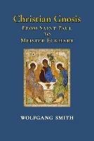 Christian Gnosis: From Saint Paul to Meister Eckhart