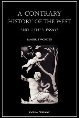 A Contrary History of the West, and Other Essays - Roger Sworder - cover