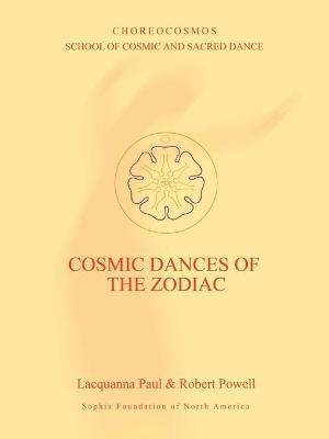 Cosmic Dances of the Zodiac - Lacquanna Paul,Robert Powell - cover
