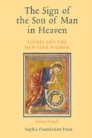 The Sign of the Son of Man in Heaven: Sophia and the New Star Wisdom - Robert Powell - cover