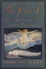 The Force of Tenderness: The Union of Spirit and Soul