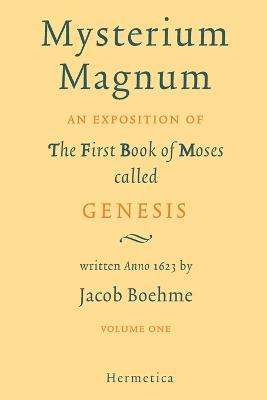 Mysterium Magnum: Volume One - Jacob Boehme,Jakob Bohme,Jakob Beohme - cover