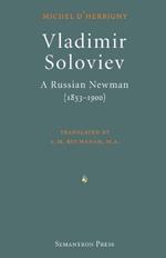 Vladimir Soloviev: A Russian Newman (1853-1900)
