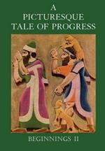A Picturesque Tale of Progress: The Story of Humankind for Readers Young and Old: Beginnings II