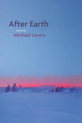 After Earth: Poems - Michael Lavers - cover