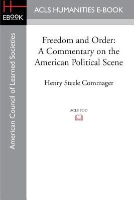Freedom and Order: A Commentary on the American Political Scene - Henry Steele Commager - cover