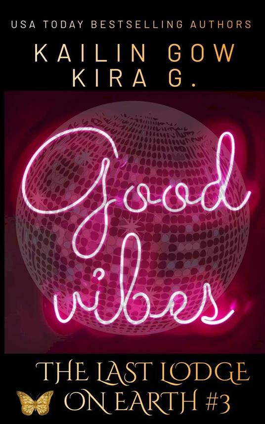 Good Vibes: A YA Fantasy (The Last Lodge on Earth #3) - Kira G.,Kailin Gow - ebook