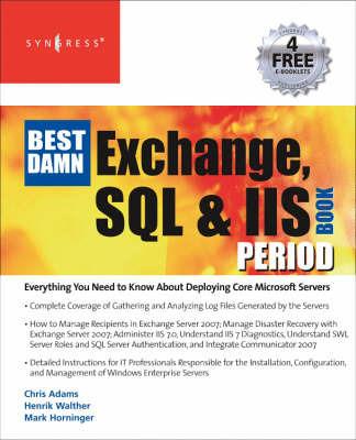 The Best Damn Exchange, SQL and IIS Book Period - Henrik Walther,Mark Horninger,Chris Adams - cover