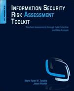 Information Security Risk Assessment Toolkit: Practical Assessments through Data Collection and Data Analysis