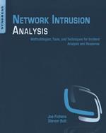 Network Intrusion Analysis: Methodologies, Tools, and Techniques for Incident Analysis and Response
