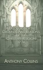 A Discourse of the Grounds and Reasons of the Christian Religion 1724