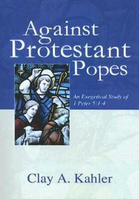 Against Protestant Popes - Clay Kahler - cover