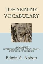 Johannine Vocabulary: A Comparison of the Words of the Fourth Gospel with Those of the Three