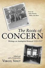 The Roots of Concern: Writings on Anabaptist Renewal 1952-1957