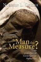 Is Man the Measure? - Norman Geisler - cover