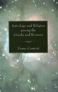 Astrology and Religion among the Greeks and Romans - Franz Cumont - cover