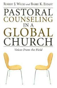 Pastoral Counseling in a Global Church - Robert J Wicks,Barry K Estadt - cover