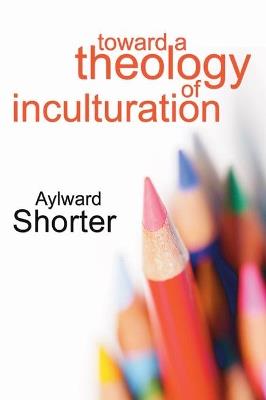 Toward a Theology of Inculturation - Aylward Shorter - cover
