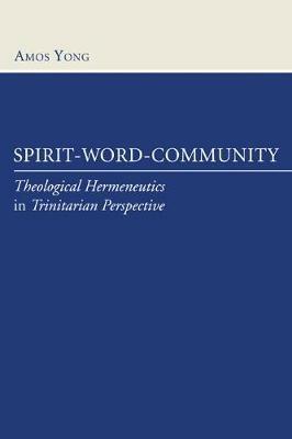 Spirit, Word, Community - Amos Yong - cover