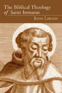 The Biblical Theology of Saint Irenaeus - John Lawson - cover