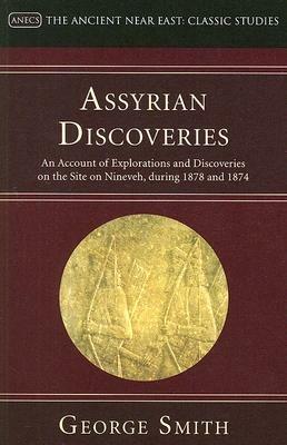 Assyrian Discoveries: An Account of Explorations and Discoveries on the Site on Nineveh, During 1873 and 1874 - George Smith - cover